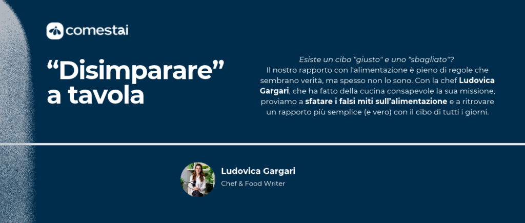 Copertina del webinar Comestai «Disimparare a tavola» con la chef Ludovica Gargari